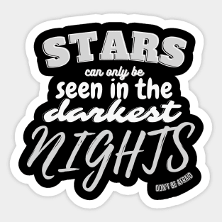 Stars can only be seen in the darkest time Stargazer Quote Sticker